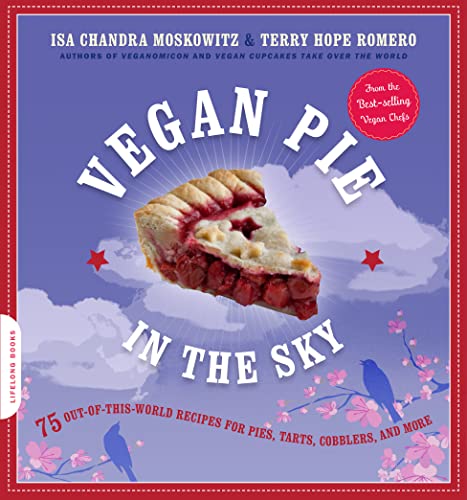 Stock image for Vegan Pie in the Sky : 75 Out-of-This-World Recipes for Pies, Tarts, Cobblers, and More for sale by Better World Books