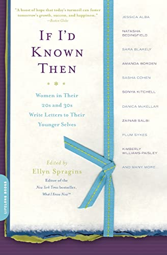 Imagen de archivo de If I'd Known Then: Women in Their 20s and 30s Write Letters to Their Younger Selves a la venta por SecondSale