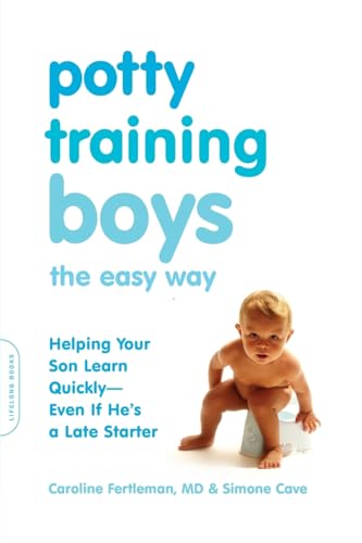 9780738213309: Potty Training Boys the Easy Way: Helping Your Son Learn Quickly--Even If He's a Late Starter: Help Your Son Learn Quickly--even If He's a Late Stater