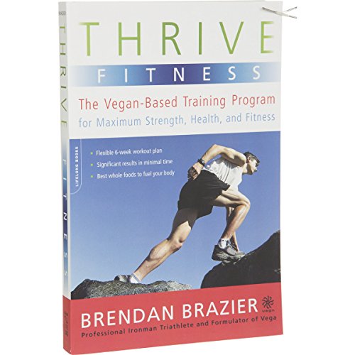 Beispielbild fr Thrive Fitness: The Vegan-Based Training Program for Maximum Strength, Health, and Fitness zum Verkauf von Wonder Book