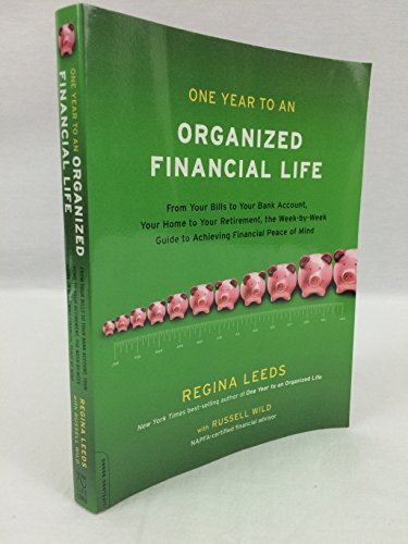 Beispielbild fr One Year to an Organized Financial Life: From Your Bills to Your Bank Account, Your Home to Your Retirement, the Week-by-Week Guide to Achieving Financial Peace of Mind zum Verkauf von Wonder Book