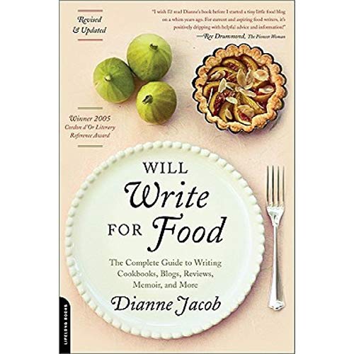 9780738214047: Will Write for Food: The Complete Guide to Writing Cookbooks, Blogs, Reviews, Memoir, and More