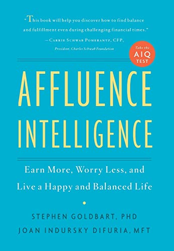 Stock image for Affluence Intelligence : Earn More, Worry Less, and Live a Happy and Balanced Life for sale by Better World Books