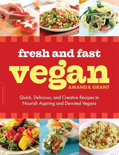 Stock image for Fresh and Fast Vegan: Quick, Delicious, and Creative Recipes to Nourish Aspiring and Devoted Vegans for sale by SecondSale