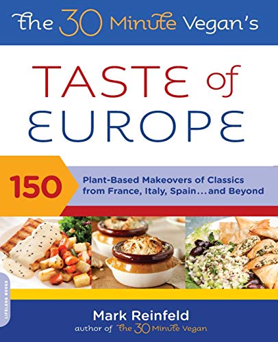 Imagen de archivo de The 30-Minute Vegan's Taste of Europe: 150 Plant-Based Makeovers of Classics from France, Italy, Spain . . . and Beyond a la venta por Decluttr