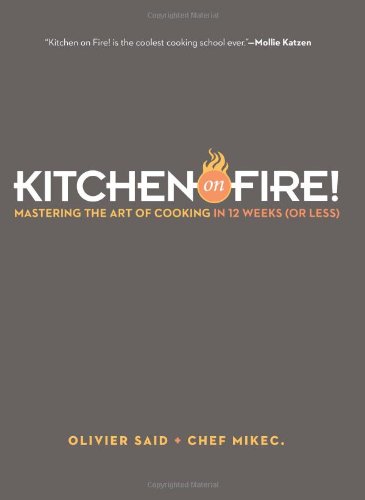 Stock image for Kitchen on Fire!: Mastering the Art of Cooking in 12 Weeks (or Less) for sale by SecondSale