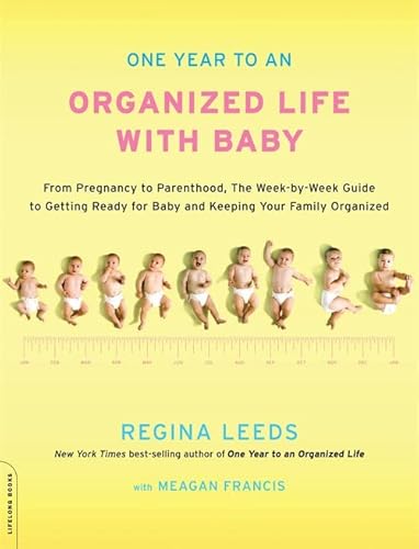 Beispielbild fr One Year to an Organized Life with Baby: From Pregnancy to Parenthood, the Week-by-Week Guide to Getting Ready for Baby and Keeping Your Family Organized zum Verkauf von Wonder Book