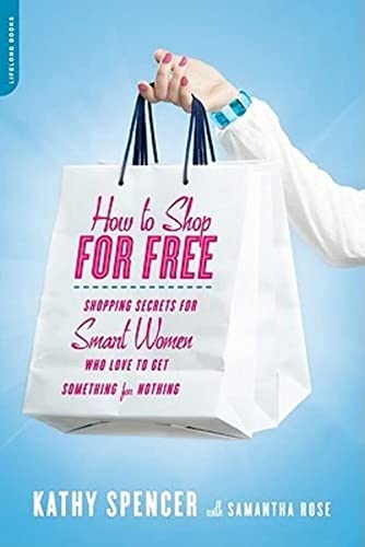 9780738214566: How to Shop for Free: Shopping Secrets for Smart Women Who Love to Get Something for Nothing