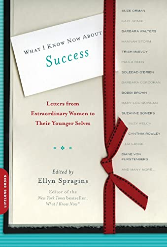Imagen de archivo de What I Know Now About Success: Letters from Extraordinary Women to Their Younger Selves (Letters to My Younger Self) a la venta por Your Online Bookstore