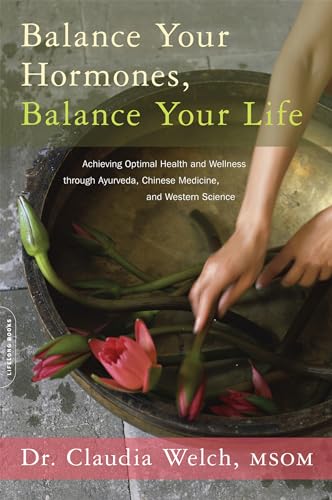 Stock image for Balance Your Hormones, Balance Your Life: Achieving Optimal Health and Well ness through Ayurveda, Chinese Medicine, and Western for sale by Infinity Books Japan