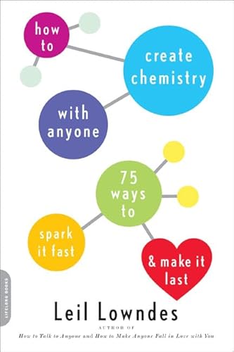 Beispielbild fr How to Create Chemistry with Anyone : 75 Ways to Spark It Fast -- and Make It Last zum Verkauf von Better World Books