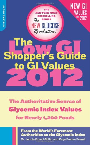 Stock image for The Low GI Shopper's Guide to GI Values 2012: The Authoritative Source of Glycemic Index Values for Nearly 1,200 Foods (New Glucose Revolution) for sale by Wonder Book