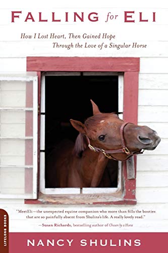 Stock image for Falling for Eli: How I Lost Heart, Then Gained Hope Through the Love of a Singular Horse for sale by Bearly Read Books