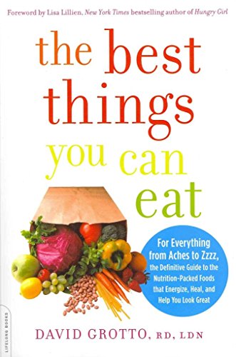 Stock image for The Best Things You Can Eat: For Everything from Aches to Zzzz, the Definitive Guide to the Nutrition-Packed Foods that Energize, Heal, and Help You Look Great for sale by SecondSale