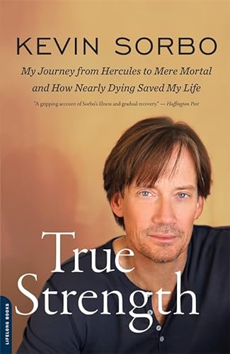 Beispielbild fr True Strength: My Journey from Hercules to Mere Mortal -- and How Nearly Dying Saved My Life zum Verkauf von Wonder Book