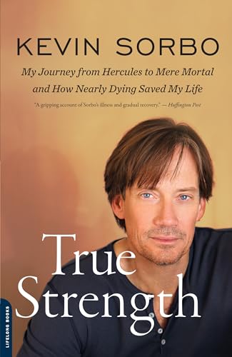 Stock image for True Strength: My Journey from Hercules to Mere Mortal -- and How Nearly Dying Saved My Life for sale by Wonder Book