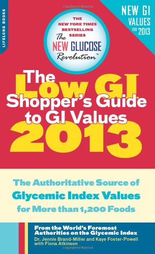 Beispielbild fr The Low GI Shopper's Guide to GI Values 2013 : The Authoritative Source of Glycemic Index Values for More Than 1,200 Foods zum Verkauf von Better World Books