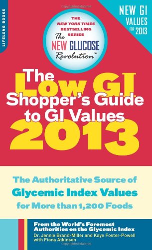 Stock image for The Low GI Shopper's Guide to GI Values 2013: The Authoritative Source of Glycemic Index Values for More than 1,200 Foods (New Glucose Revolution) for sale by Front Cover Books