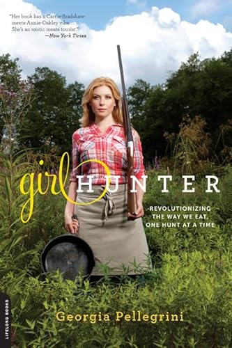 9780738216058: Girl Hunter: Revolutionizing the Way We Eat, One Hunt at a Time