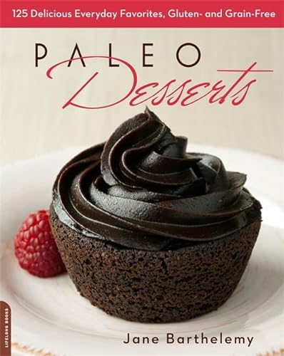Stock image for Paleo Desserts: 125 Delicious Everyday Favorites, Gluten- and Grain-Free for sale by SecondSale