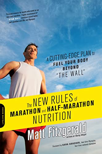 Beispielbild fr The New Rules of Marathon and Half-Marathon Nutrition: A Cutting-Edge Plan to Fuel Your Body Beyond "the Wall" zum Verkauf von SecondSale