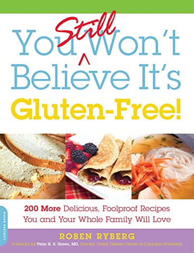 Beispielbild fr You Still Won't Believe It's Gluten-Free! : 200 More Delicious, Foolproof Recipes You and Your Whole Family Will Love zum Verkauf von Better World Books