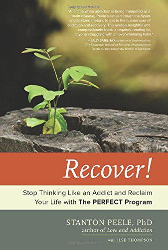 Beispielbild fr Recover!: Stop Thinking Like an Addict and Reclaim Your Life with the Perfect Program zum Verkauf von ThriftBooks-Dallas