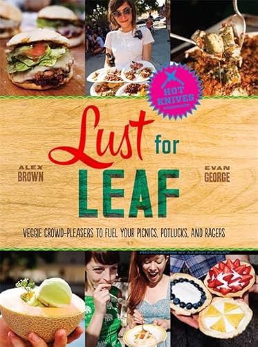 Imagen de archivo de Lust for Leaf: Vegetarian Noshes, Bashes, and Everyday Great Eats--The Hot Knives Way a la venta por Wonder Book