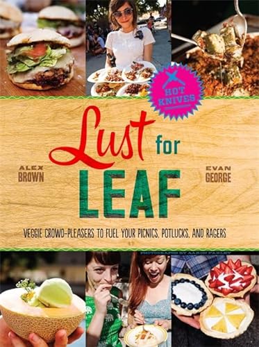 Stock image for Lust for Leaf: Vegetarian Noshes, Bashes, and Everyday Great Eats--The Hot Knives Way for sale by Wonder Book