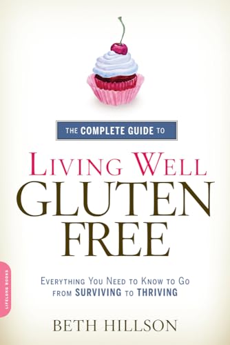 Imagen de archivo de The Complete Guide to Living Well Gluten-Free: Everything You Need to Know to Go from Surviving to Thriving (Paperback) a la venta por AussieBookSeller
