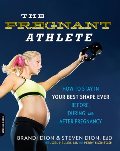 Imagen de archivo de The Pregnant Athlete: How to Stay in Your Best Shape Ever -- Before, During, and After Pregnancy a la venta por Orion Tech
