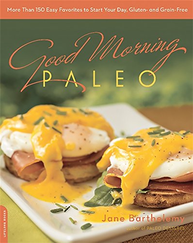 Imagen de archivo de Good Morning Paleo: More Than 150 Easy Favorites to Start Your Day, Gluten- and Grain-Free a la venta por SecondSale