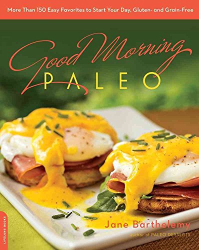 Stock image for Good Morning Paleo: More Than 150 Easy Favorites to Start Your Day, Gluten- and Grain-Free for sale by Wonder Book