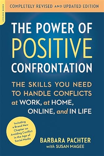Beispielbild fr The Power of Positive Confrontation : The Skills You Need to Handle Conflicts at Work, at Home, Online, and in Life, Completely Revised and Updated Edition zum Verkauf von Better World Books