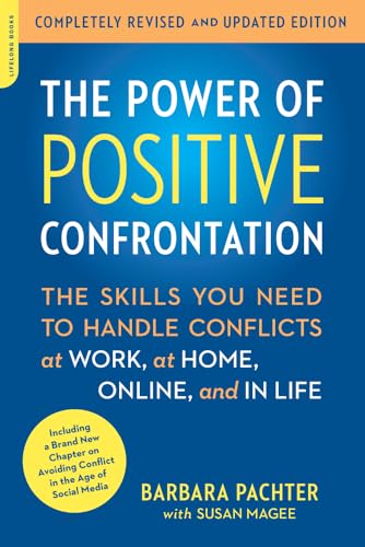 9780738217598: The Power of Positive Confrontation: The Skills You Need to Handle Conflicts at Work, at Home, Online, and in Life, completely revised and updated edition
