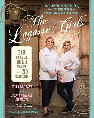 Stock image for The Lagasse Girls' Big Flavor, Bold Taste--and No Gluten!: 100 Gluten-Free Recipes from EJ's Fried Chicken to Momma's Strawberry Shortcake for sale by SecondSale