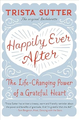 Beispielbild fr Happily Ever After: The Life-Changing Power of a Grateful Heart zum Verkauf von SecondSale