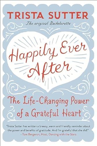 Stock image for Happily Ever After: The Life-Changing Power of a Grateful Heart for sale by Your Online Bookstore