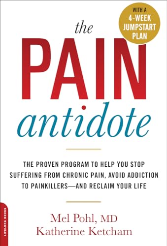 Imagen de archivo de The Pain Antidote : The Proven Program to Help You Stop Suffering from Chronic Pain, Avoid Addiction to Painkillers--And Reclaim Your Life a la venta por Better World Books