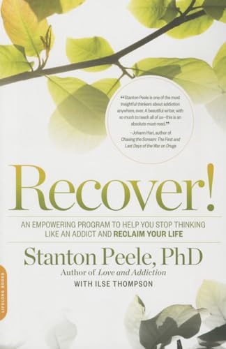 Beispielbild fr Recover!: An Empowering Program to Help You Stop Thinking Like an Addict and Reclaim Your Life zum Verkauf von ThriftBooks-Atlanta