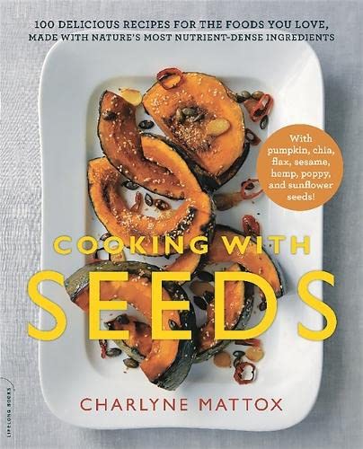 Imagen de archivo de Cooking with Seeds : 100 Delicious Recipes for the Foods You Love, Made with Nature's Most Nutrient-Dense Ingredients a la venta por Better World Books