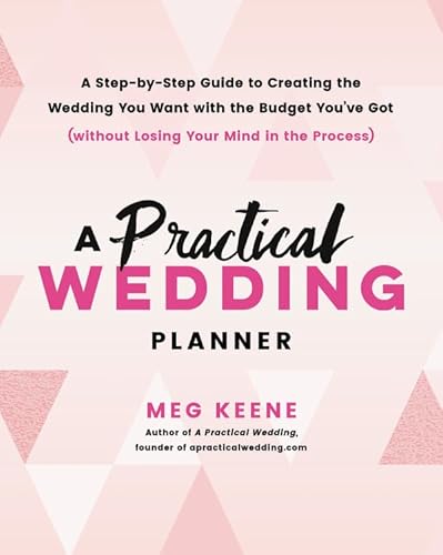 Beispielbild fr A Practical Wedding Planner: A Step-by-Step Guide to Creating the Wedding You Want with the Budget You've Got (without Losing Your Mind in the Process), Book Cover May Vary zum Verkauf von Wonder Book