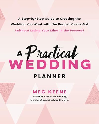 Stock image for A Practical Wedding Planner: A Step-by-Step Guide to Creating the Wedding You Want with the Budget You've Got (without Losing Your Mind in the Process) for sale by SecondSale