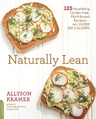Beispielbild fr Naturally Lean : 125 Nourishing Gluten-Free, Plant-Based Recipes -- All under 300 Calories zum Verkauf von Better World Books
