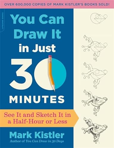 Beispielbild fr You Can Draw It in Just 30 Minutes : See It and Sketch It in a Half-Hour or Less zum Verkauf von Better World Books