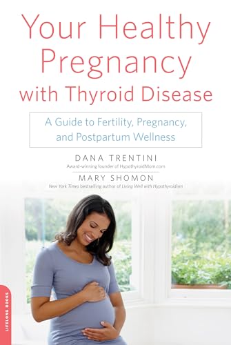 9780738218670: Your Healthy Pregnancy with Thyroid Disease: A Guide to Fertility, Pregnancy, and Postpartum Wellness