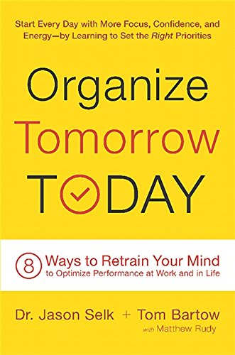 Stock image for Organize Tomorrow Today: 8 Ways to Retrain Your Mind to Optimize Performance at Work and in Life for sale by SecondSale
