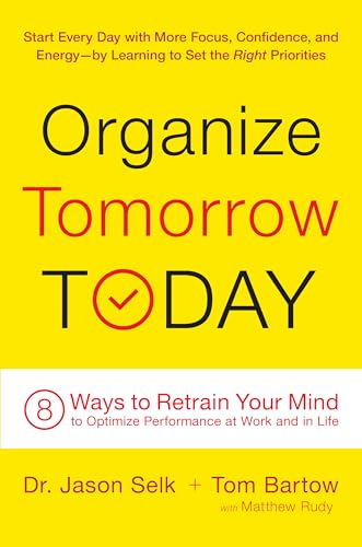 Stock image for Organize Tomorrow Today: 8 Ways to Retrain Your Mind to Optimize Performance at Work and in Life for sale by ThriftBooks-Atlanta