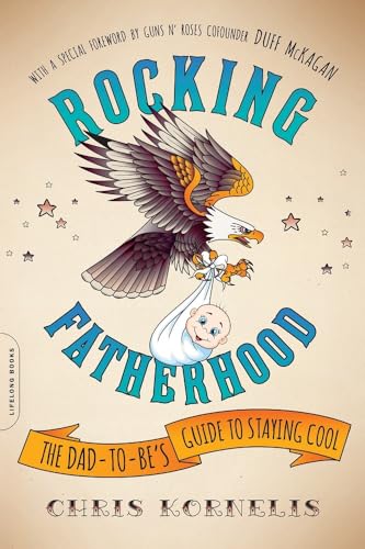 Imagen de archivo de Rocking Fatherhood: The Dad-to-Be's Guide to Staying Cool a la venta por Your Online Bookstore