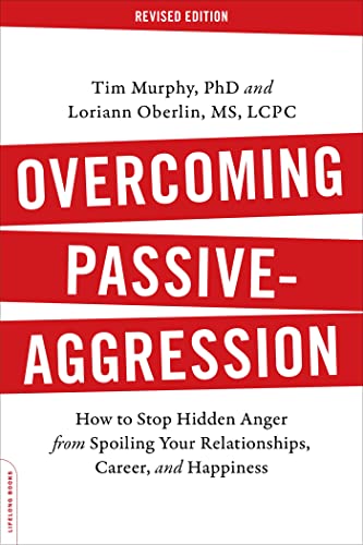 Stock image for Overcoming Passive-Aggression, Revised Edition: How to Stop Hidden Anger from Spoiling Your Relationships, Career, and Happiness for sale by SecondSale